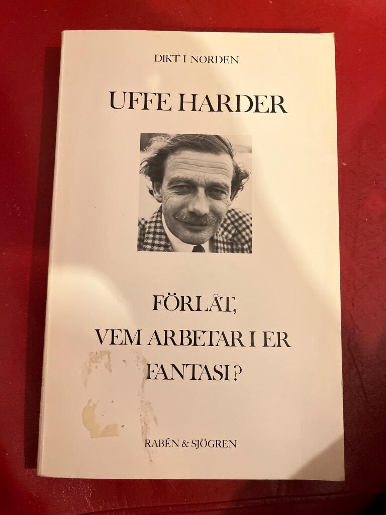 F&ouml;rl&aring;t, vem arbetar i er fantasi? : dikter