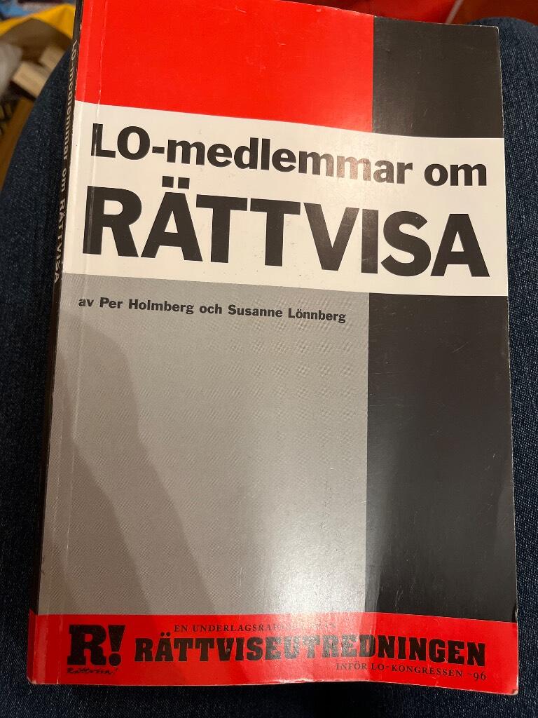 LO-medlemmar om r&auml;ttvisa : av Per Holmberg & Susanne L&ouml;nnberg
