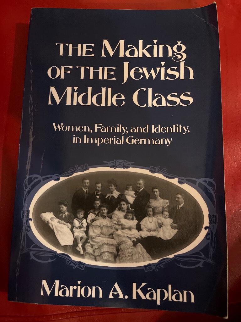 Making of the Jewish middle class - women and German-Jewish identity in imperial Germany