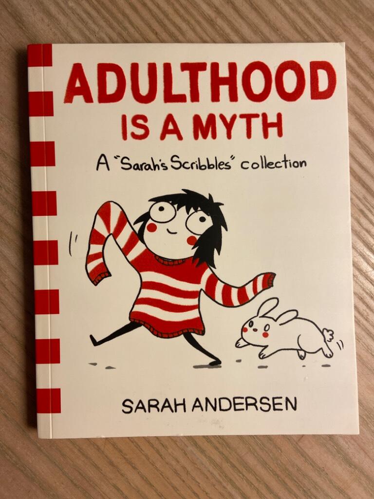 Adulthood is a myth : a "Sarah's Scribbles" collection