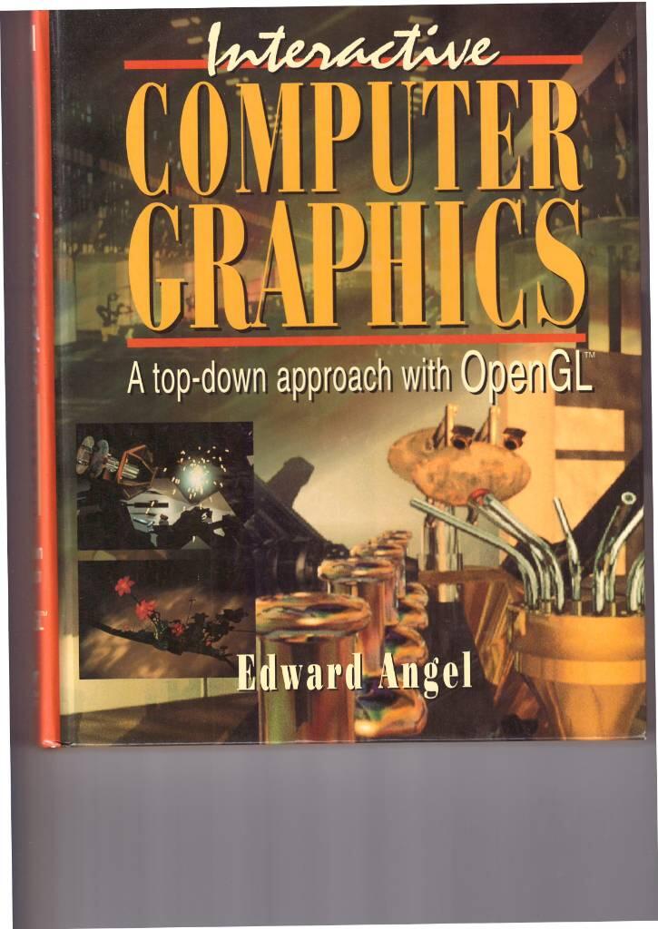 Interactive computer graphics : a top-down approach with OpenGL