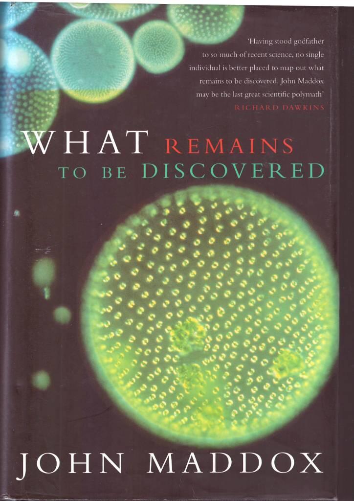What remains to be discovered : mapping the secrets of the universe, the origins of life, and the future of the human race