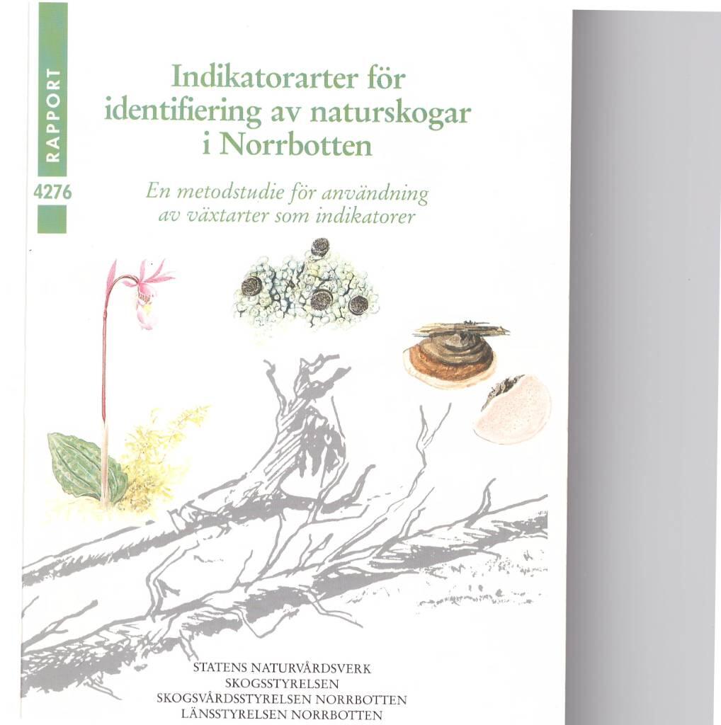 Indikatorarter f&ouml;r identifiering av naturskogar i Norrbotten - en metodstudie f&ouml;r anv&auml;ndning av v&auml;xtarter som indikatorer