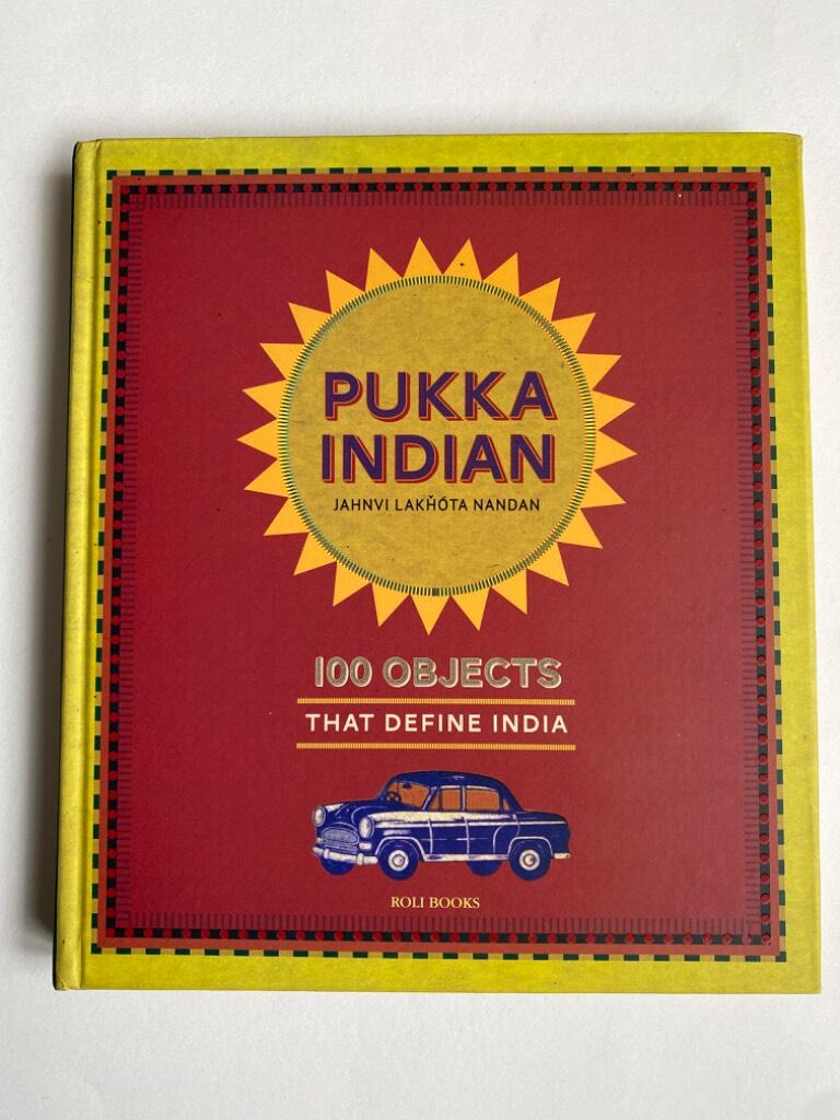 Pukka indian - 100 objects that define india