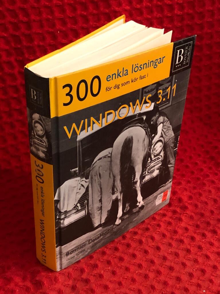300 enkla l&ouml;sningar f&ouml;r dig som k&ouml;r fast i Windows [3.11]