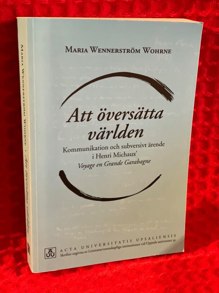 Att &ouml;vers&auml;tta v&auml;rlden : kommunikation och subversivt &auml;rende i Henri Michaux' Voyage en Grande Garabagne