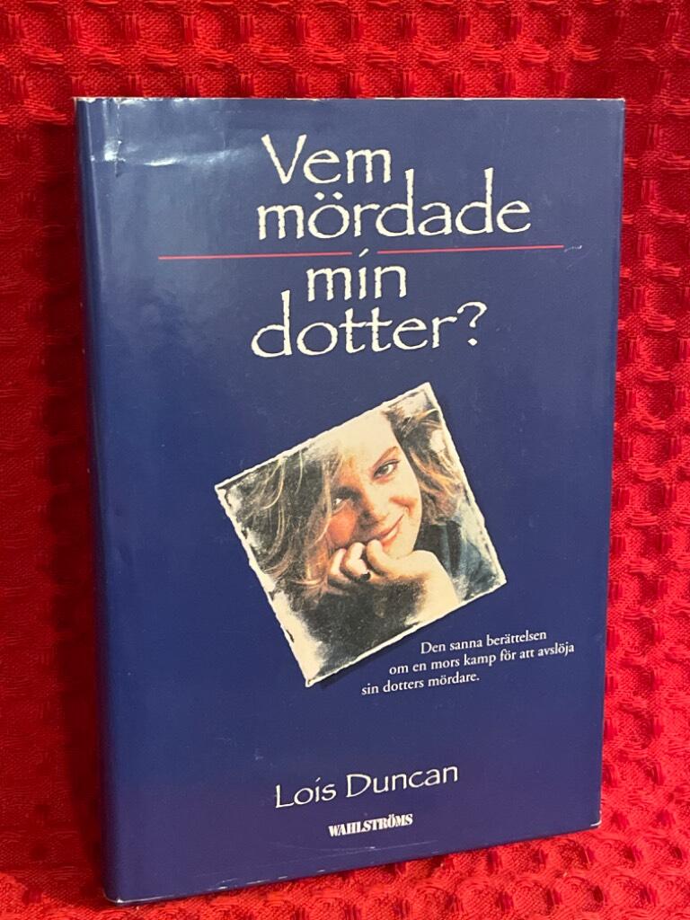 Vem m&ouml;rdade min dotter?