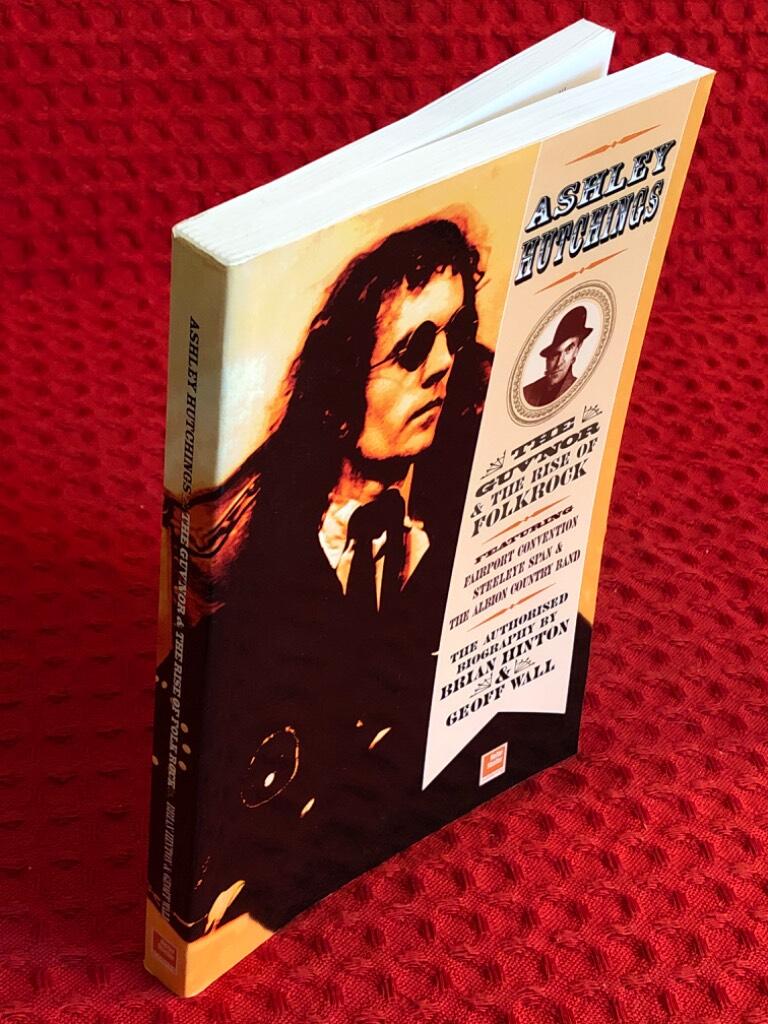 Ashley Hutchings - the authorised biography : the guv'nor and the rise of folk rock