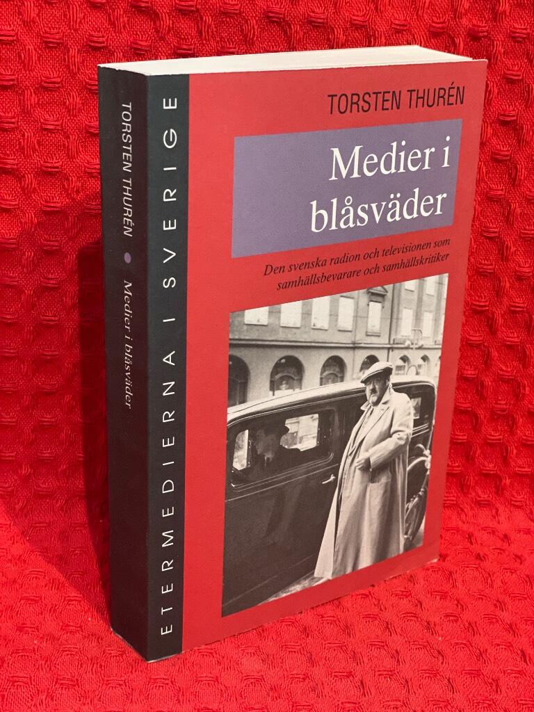 Medier i blåsväder : Den svenska radion och televisionen som samhällsbevarare och samhällskritiker