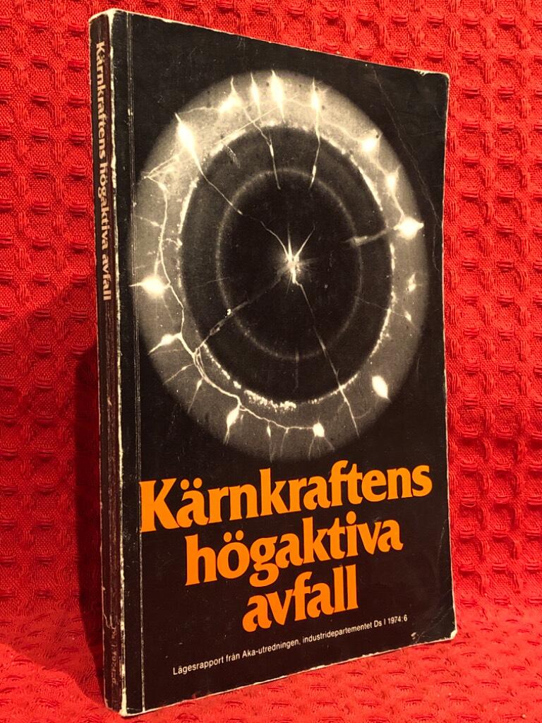 Kärnkraftens högaktiva avfall : lägesrapport från Aka-utredningen den 24 juni 1974