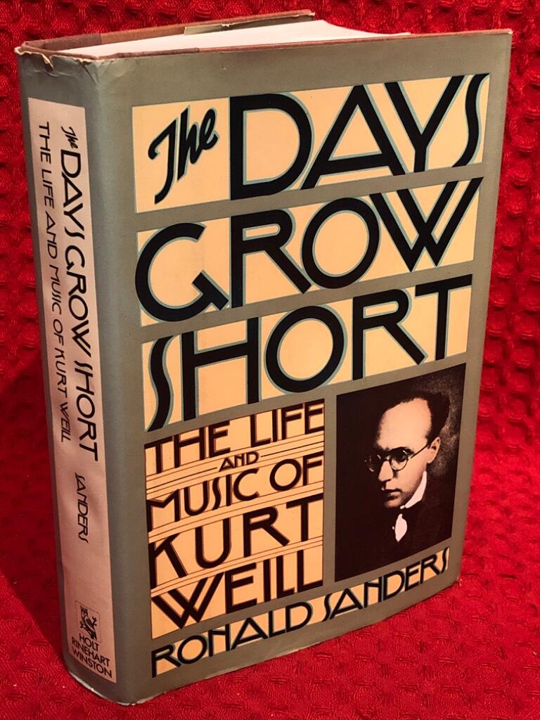 The days grow short : the life and music of Kurt Weill