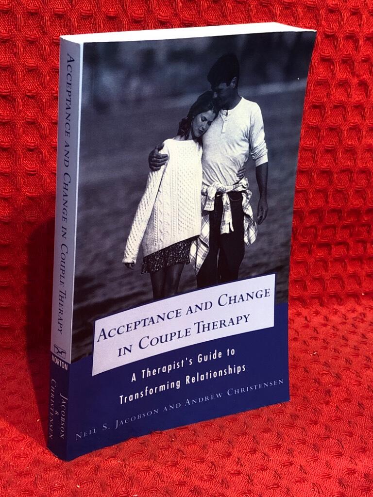 Acceptance and change in couple therapy : a therapist's guide to transforming relationships