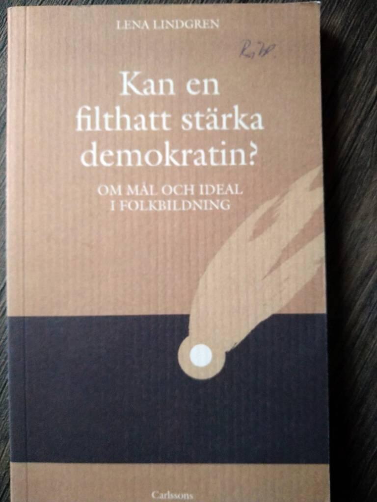 Kan en filthatt st&auml;rka demokratin? : om m&aring;l och ideal i folkbildningssammanhang