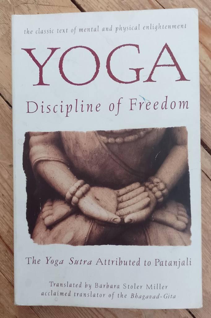 Yoga - discipline of freedom : the Yoga Sutra attributed to Patanjali : a translation of the text, with commentary, introduction, and glossary of keywords