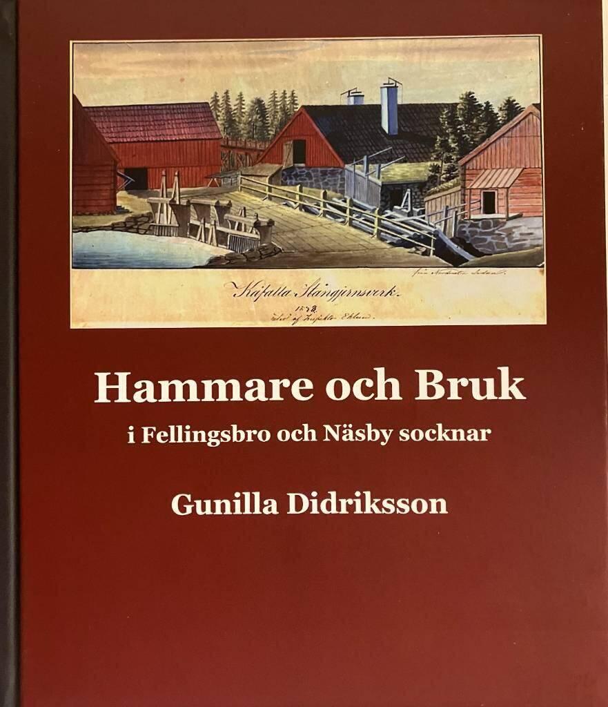 Hammare och bruk i Fellingsbro och Näsby socknar - där bergslagernas järn bearbetades och förädlades