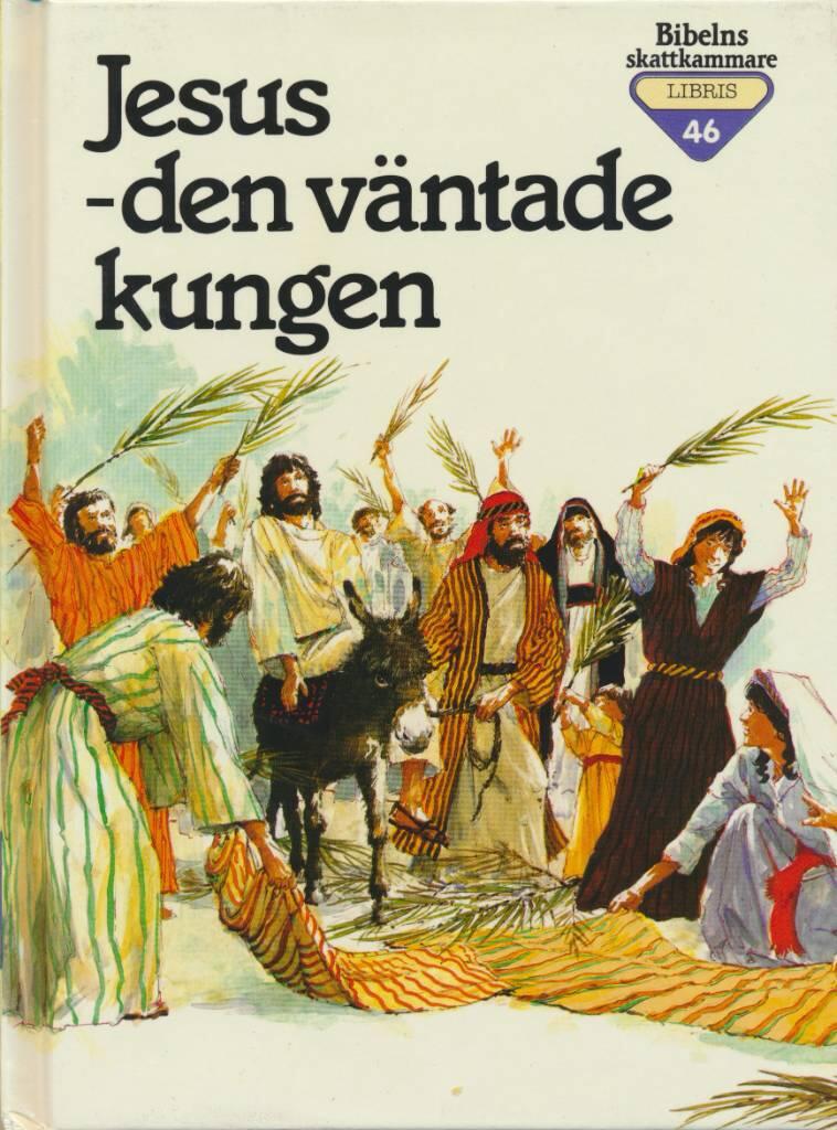 Jesus - den v&auml;ntade kungen