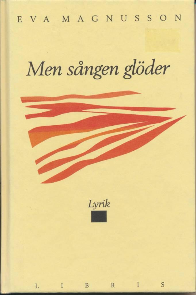 Men sången glöder : lyrik