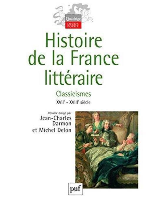 Histoire de la France litt&eacute;raire. XVIIe-XVIIIe si&egrave;cle