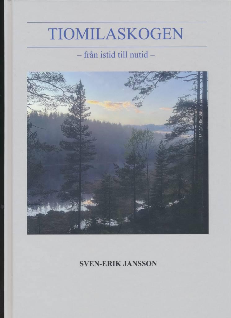 Tiomilaskogen - fr&aring;n istid till nutid