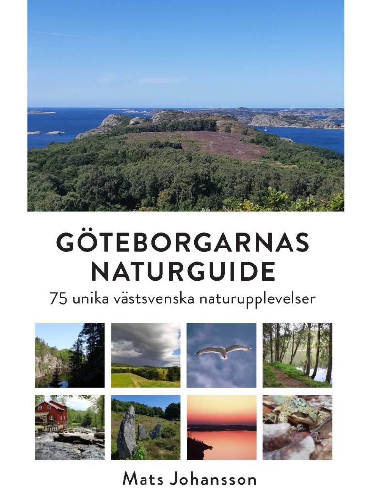 G&ouml;teborgarnas naturguide - 75 unika v&auml;stsvenska naturupplevelser