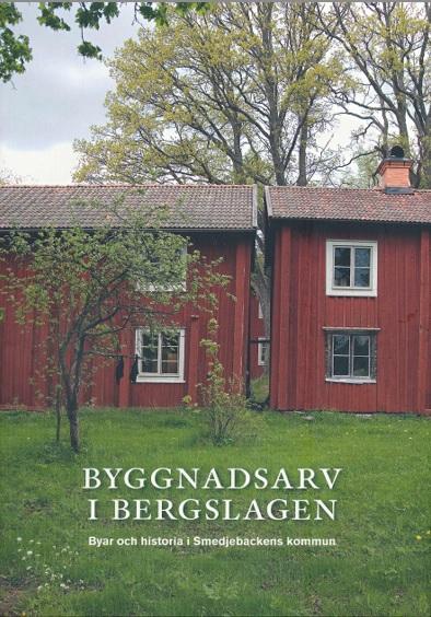 Byggnadsarv i Bergslagen : byar och historia i Smedjebackens kommun