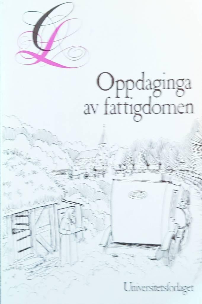 Oppdaginga av fattigdomen - sosial lovgiving i Norden p&aring; 1700-talet = Discovering poverty : 18th century social legislation in Scandinavia