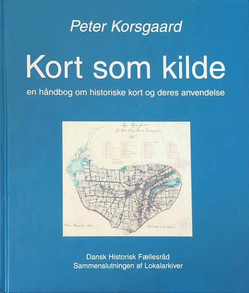 Kort som kilde - en h&aring;ndbog om historiske kort og deres anvendelse