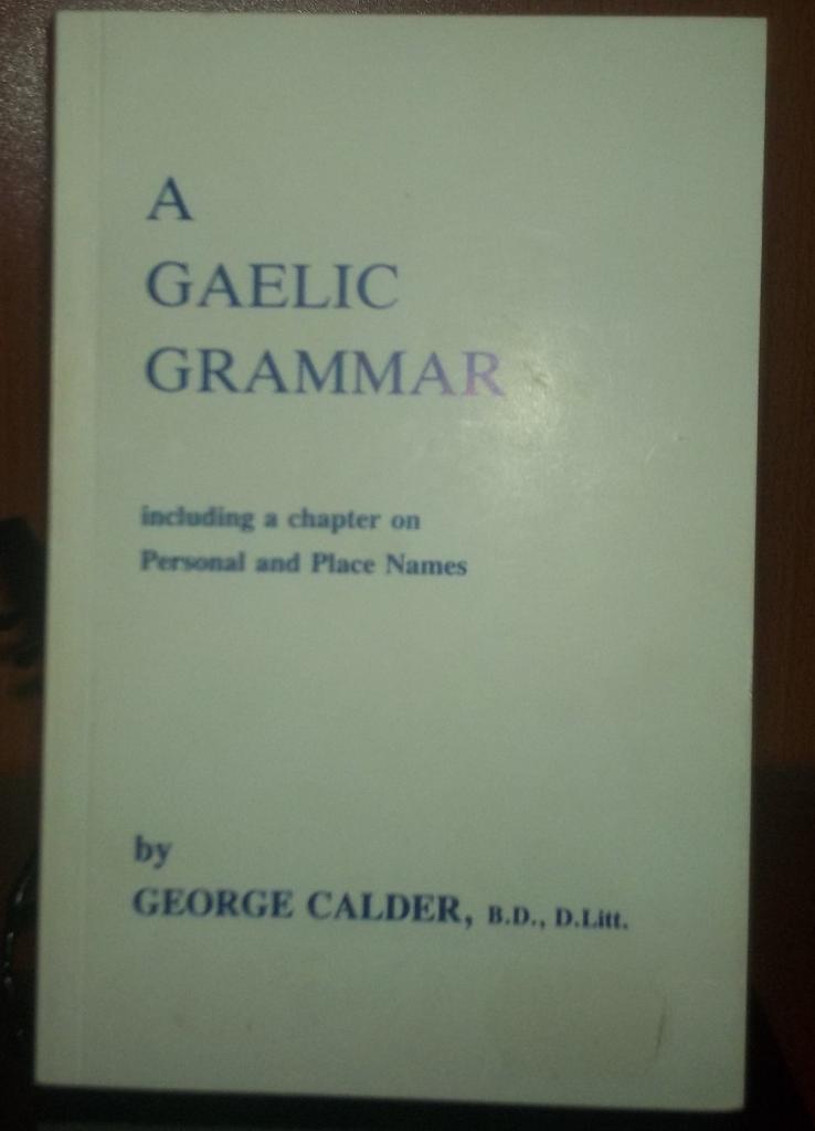 A Gaelic grammar : containing the parts of speech and the general principles of phonology and etymology : with a chapter on proper and place names
