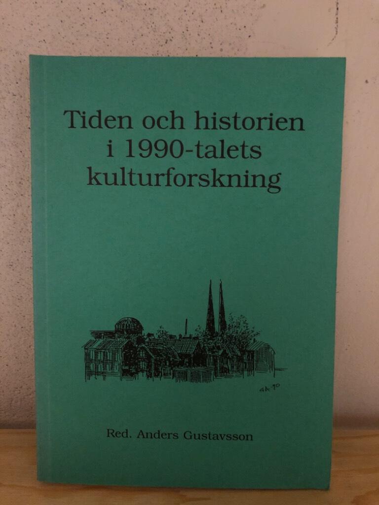 Tiden och historien i 1990-talets kulturforskning : f&ouml;redrag vid en nordisk forskarkurs i Uppsala
