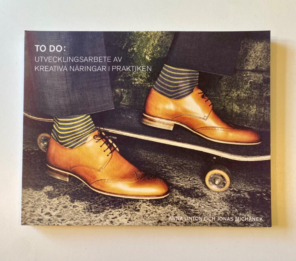 To do : utvecklingsarbete av kreativa n&auml;ringar i praktiken