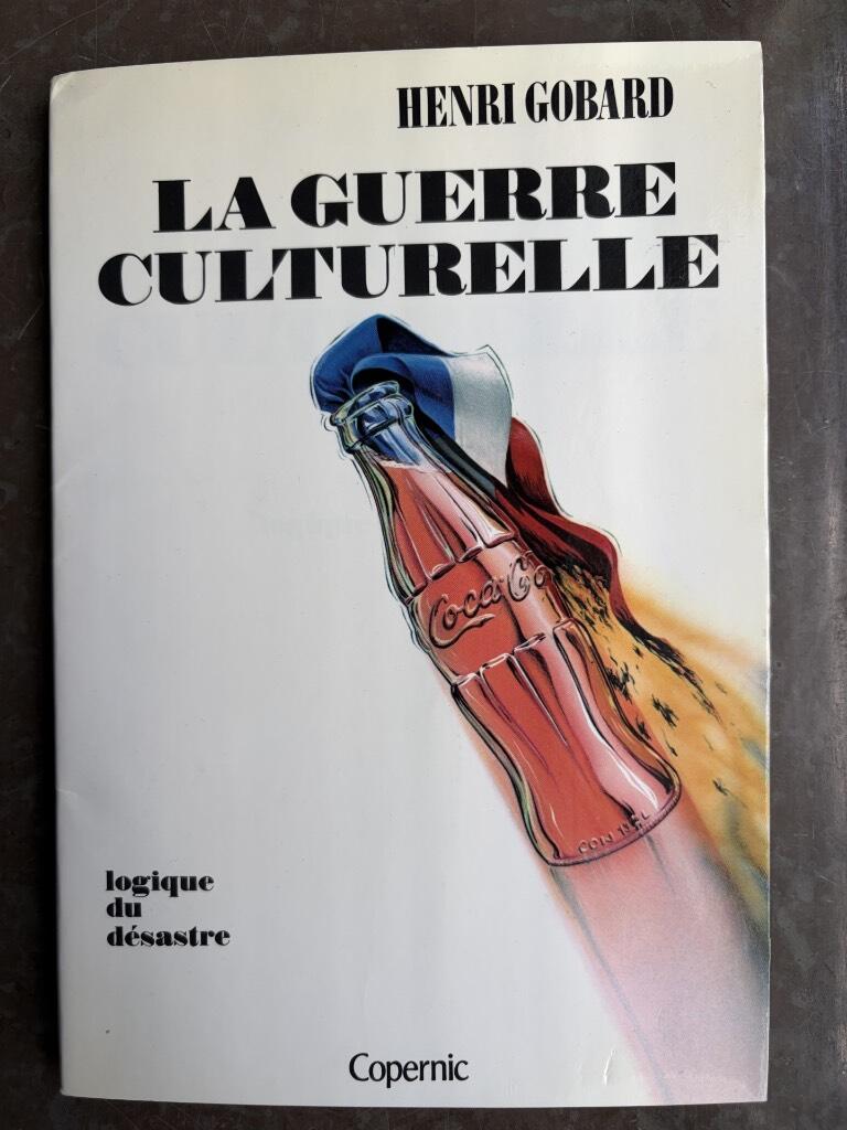 La guerre culturelle - logique du d&eacute;sastre