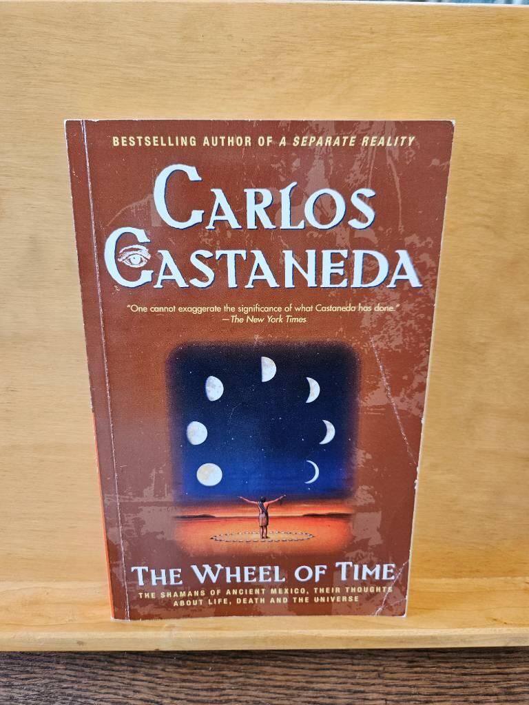 The wheel of time : the Shamans of ancient Mexico, their thoughts about life, death and the universe