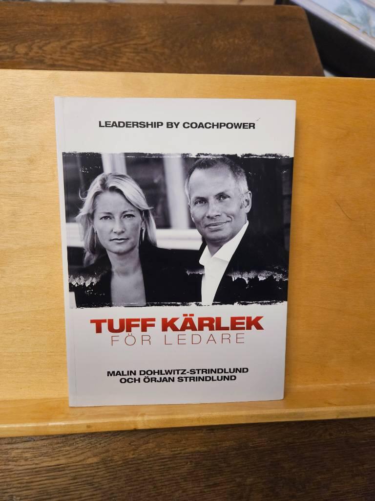Tuff kärlek - för ledare : "Leadership by Coachpower"