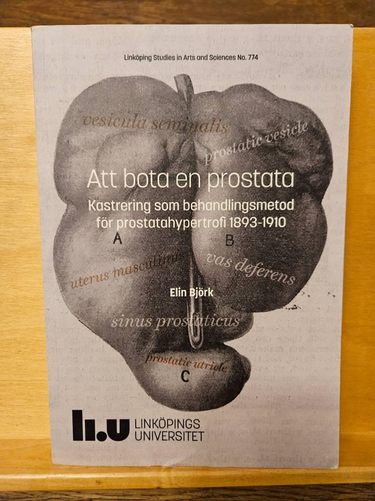 Att bota en prostata - kastrering som behandlingsmetod f&ouml;r prostatahypertrofi 1893-1910