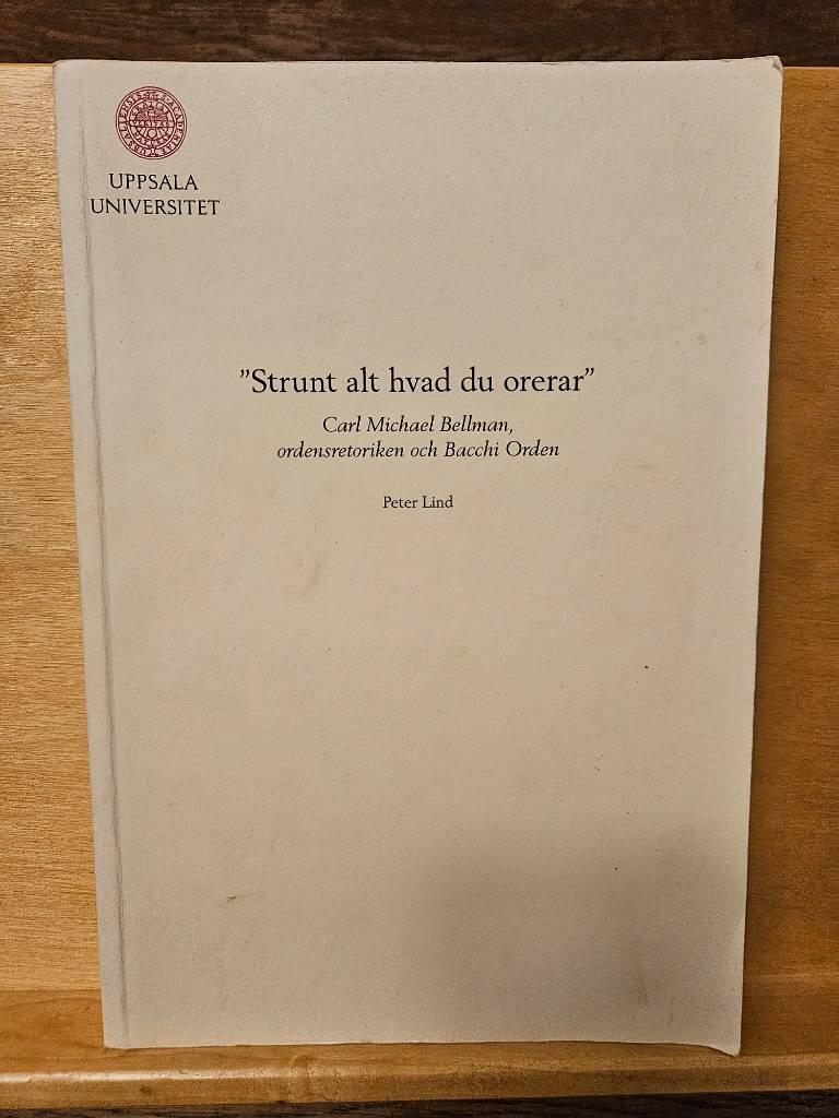 "Strunt alt hvad du orerar" : Carl Michael Bellman, ordensretoriken och Bacchi Orden