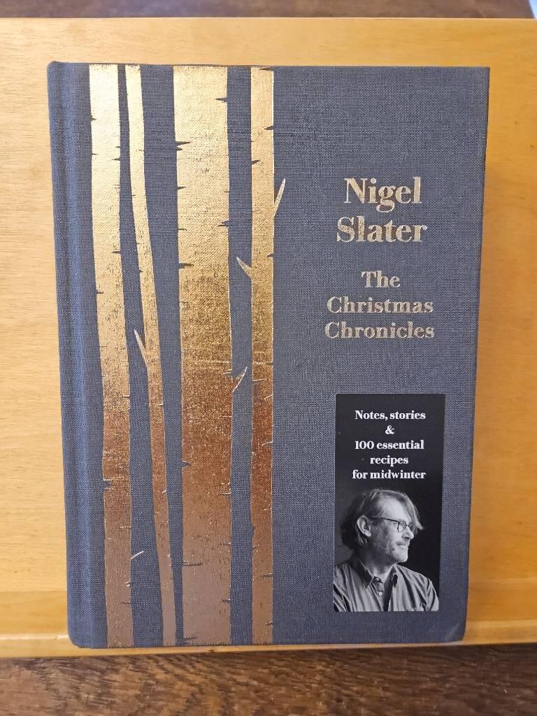 Christmas chronicles - notes, stories & 100 essential recipes for midwinter