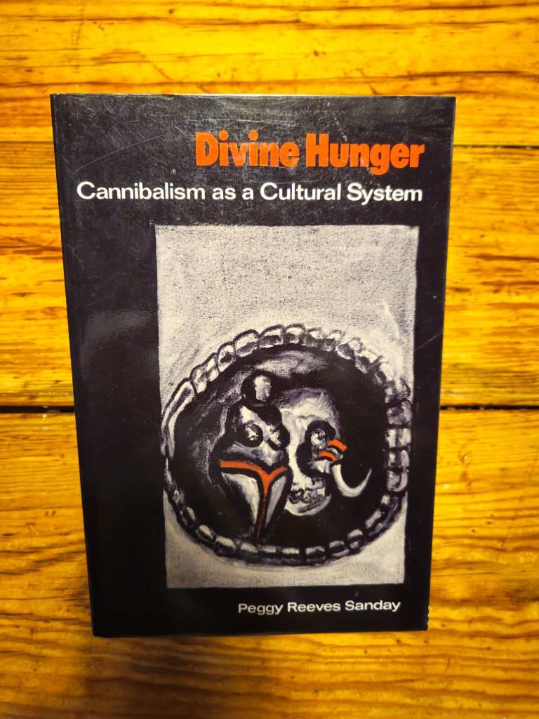 Divine hunger : cannibalism as a cultural system