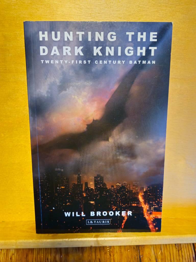 Hunting The Dark Knight: Twenty-First Century Batman [Elektronisk resurs]