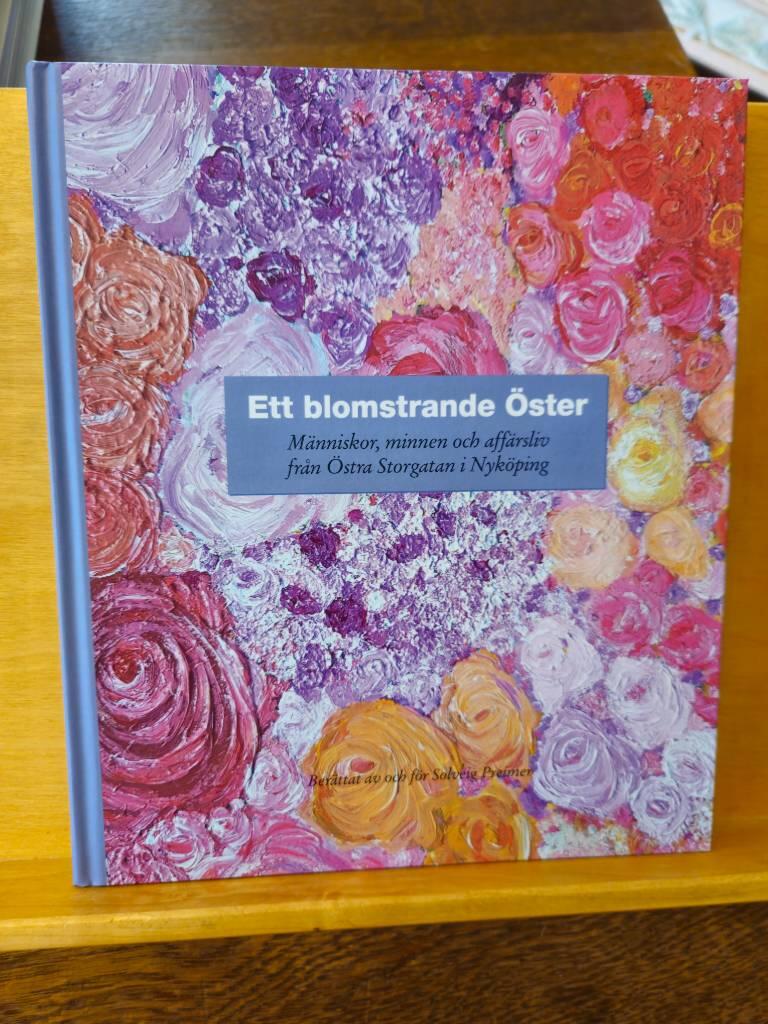 Ett blomstrande &Ouml;ster - M&auml;nniskor, minnen och aff&auml;rsliv fr&aring;n &Ouml;stra Storgatan i Nyk&ouml;ping