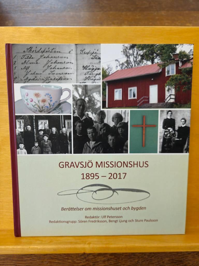 Gravsj&ouml; missionshus 1895-2017 : ber&auml;ttelser om missionshuset och bygden