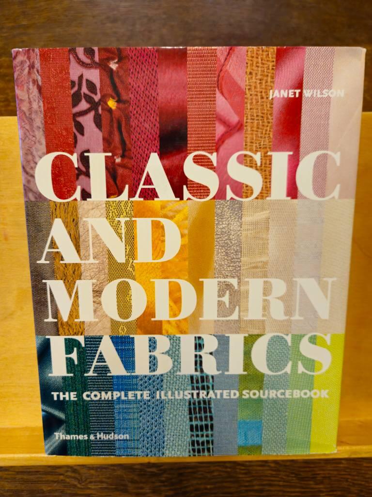 Classic and modern fabrics - the complete illustrated sourcebook