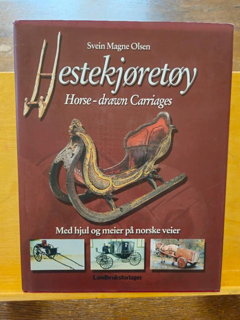 Hestekj&oslash;ret&oslash;y : med hjul og meier p&aring; norske veier = Horse-drawn carriages : on wheels and runners across Norway