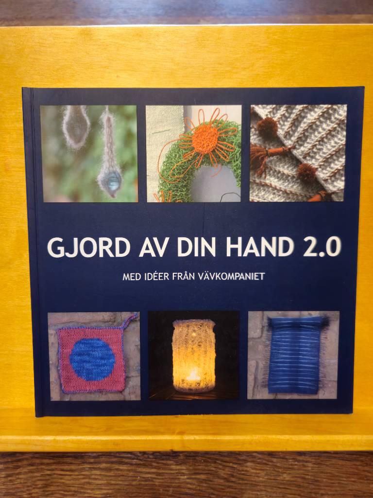Gjord av din hand 2.0 : med id&eacute;er fr&aring;n V&auml;vkompaniet