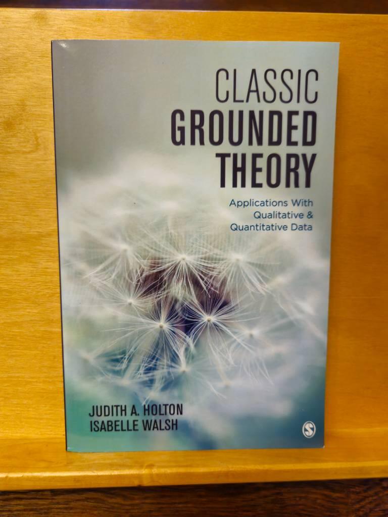 Classic grounded theory - applications with qualitative and quantitative data
