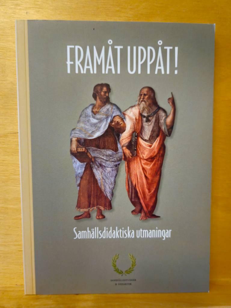 Fram&aring;t upp&aring;t! [Elektronisk resurs] Samh&auml;llsdidaktiska utmaningar