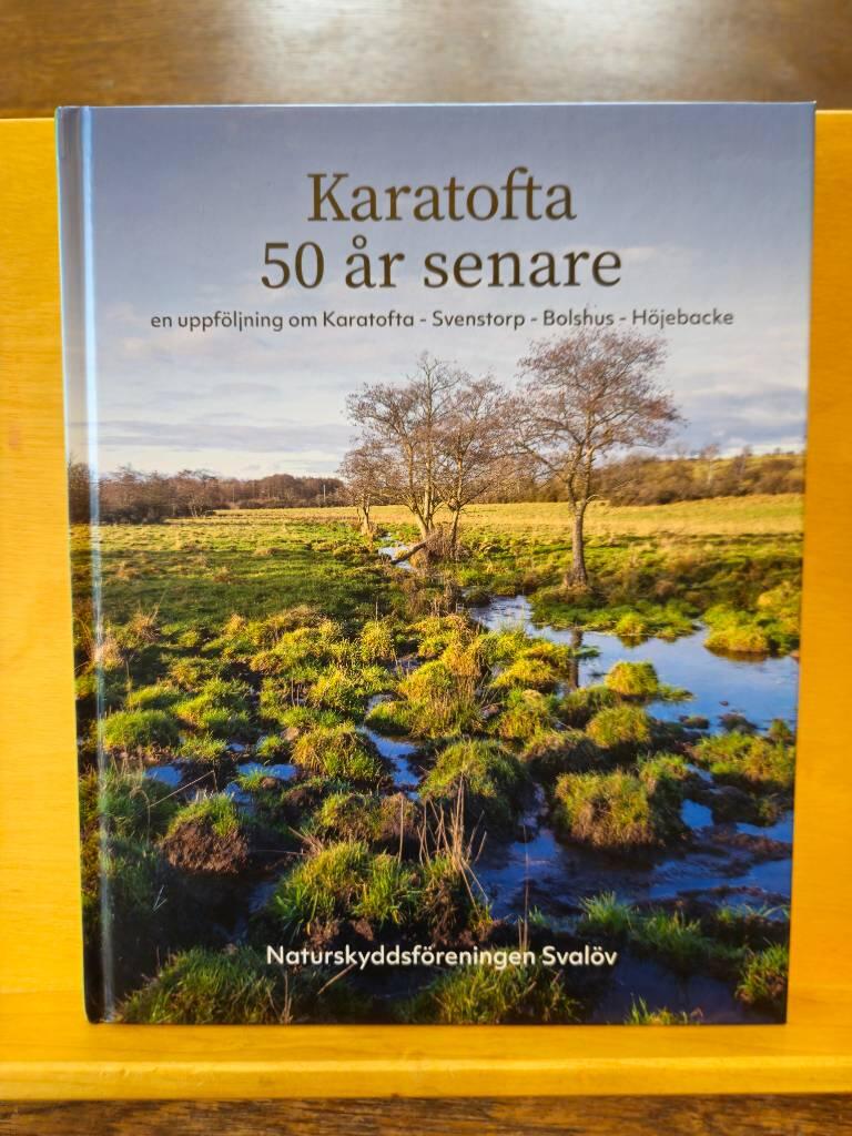 Karatofta 50 &aring;r senare - en uppf&ouml;ljning om Karatofta - Svenstorp - Bolshus - H&ouml;jebacke