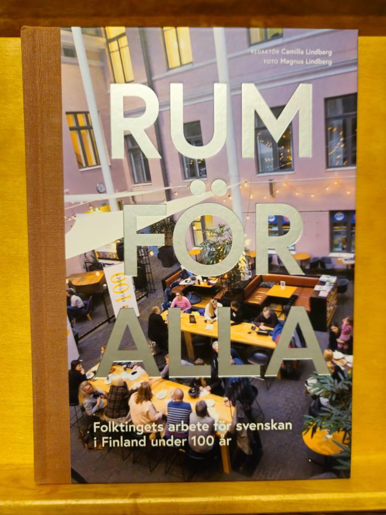 Rum f&ouml;r alla - Folktingets arbete f&ouml;r svenskan i Finland under 100 &aring;r