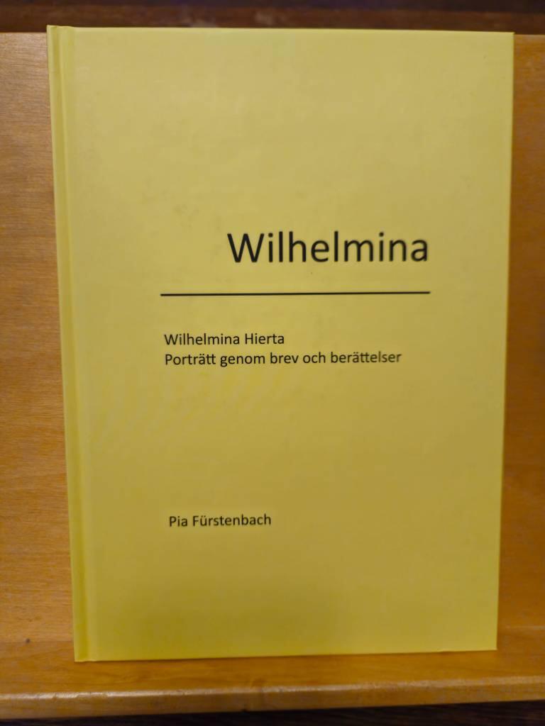 Wilhelmina Hierta - Portr&auml;tt genom brev och ber&auml;ttelser