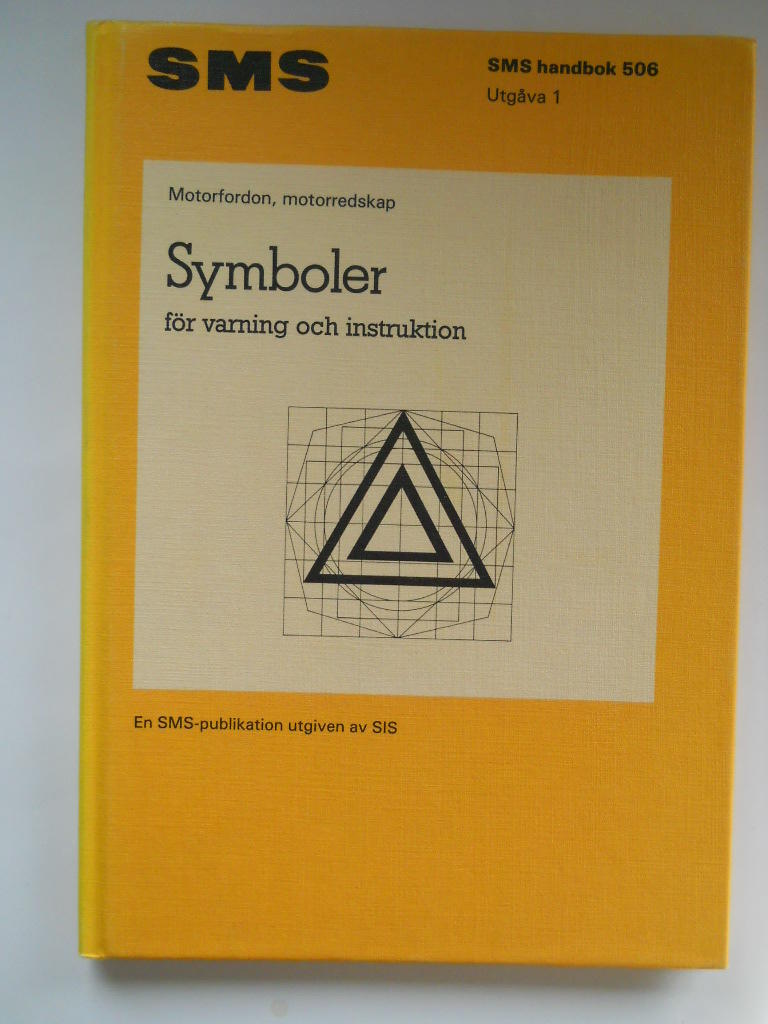 Symboler f&ouml;r varning och instruktion : motorfordon, motorredskap = Symbols with regard to warning and instruction : motor vehicles and industrial equipment