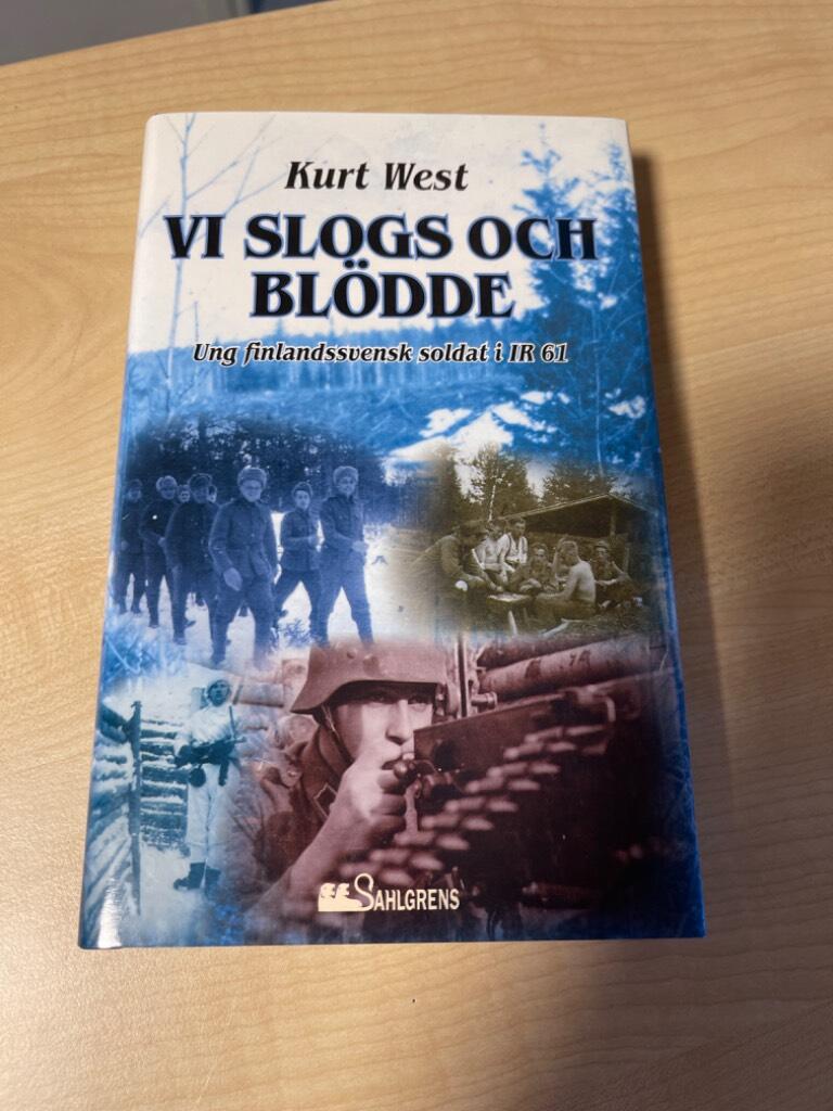 Vi slogs och blödde - ung finlandssvensk soldat i IR 61
